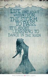 life-isnt-about-waiting-for-the-storm-to-pass-its-about-learning-to-dance-in-the-rain-quote-2